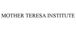 MOTHER TERESA INSTITUTE trademark