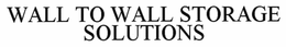 WALL TO WALL STORAGE SOLUTIONS trademark