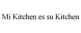 MI KITCHEN ES SU KITCHEN trademark
