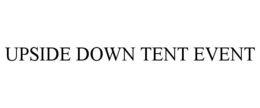 UPSIDE DOWN TENT EVENT trademark