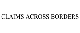 CLAIMS ACROSS BORDERS trademark