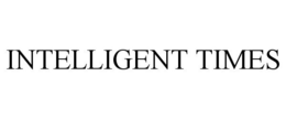 INTELLIGENT TIMES trademark