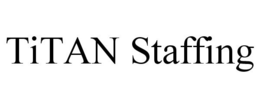 TITAN STAFFING trademark
