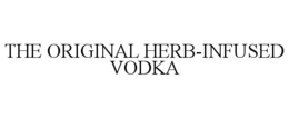 THE ORIGINAL HERB-INFUSED VODKA trademark
