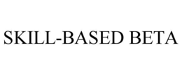 SKILL-BASED BETA trademark