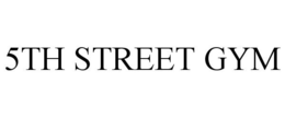 5TH STREET GYM trademark