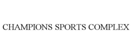 CHAMPIONS SPORTS COMPLEX trademark