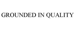 GROUNDED IN QUALITY trademark