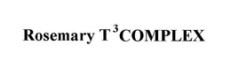 ROSEMARY T3 COMPLEX trademark