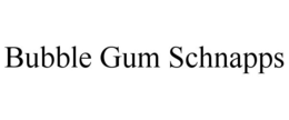 BUBBLE GUM SCHNAPPS trademark