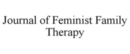 JOURNAL OF FEMINIST FAMILY THERAPY trademark
