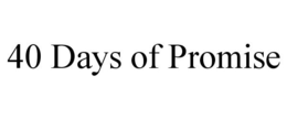 40 DAYS OF PROMISE trademark