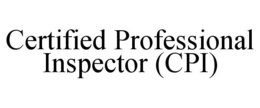 CERTIFIED PROFESSIONAL INSPECTOR (CPI) trademark