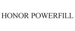 HONOR POWERFILL trademark
