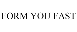 FORM YOU FAST trademark