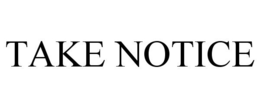 TAKE NOTICE trademark