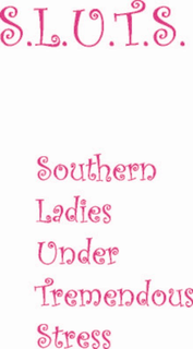 S.L.U.T.S. SOUTHERN LADIES UNDER TREMENDOUS STRESS trademark
