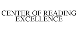 CENTER OF READING EXCELLENCE trademark