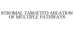 STROMAL TARGETED ABLATION OF MULTIPLE PATHWAYS trademark