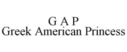 G A P GREEK AMERICAN PRINCESS trademark