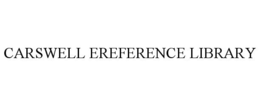 CARSWELL EREFERENCE LIBRARY trademark