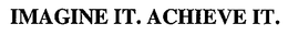 IMAGINE IT. ACHIEVE IT trademark