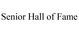 SENIOR HALL OF FAME trademark