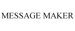 MESSAGE MAKER trademark