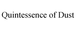 QUINTESSENCE OF DUST trademark