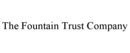 THE FOUNTAIN TRUST COMPANY trademark