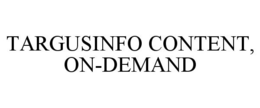 TARGUSINFO CONTENT, ON-DEMAND trademark