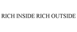 RICH INSIDE RICH OUTSIDE trademark