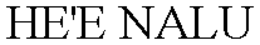 HE'E NALU trademark