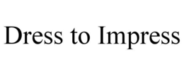 DRESS TO IMPRESS trademark