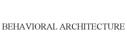 BEHAVIORAL ARCHITECTURE trademark
