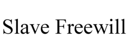 SLAVE FREEWILL trademark