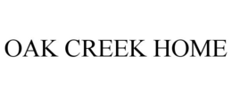 OAK CREEK HOME trademark