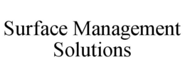 SURFACE MANAGEMENT SOLUTIONS trademark