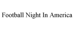 FOOTBALL NIGHT IN AMERICA trademark