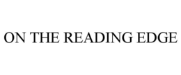 ON THE READING EDGE trademark