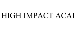 HIGH IMPACT ACAI trademark