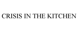 CRISIS IN THE KITCHEN trademark