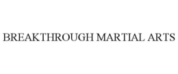 BREAKTHROUGH MARTIAL ARTS trademark