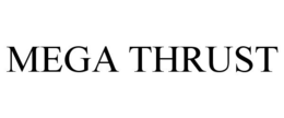 MEGA THRUST trademark