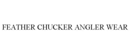 FEATHER CHUCKER ANGLER WEAR trademark