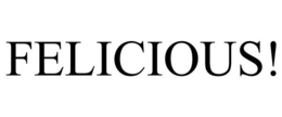 FELICIOUS! trademark