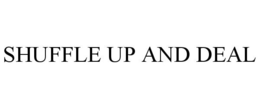 SHUFFLE UP AND DEAL trademark