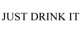 JUST DRINK IT trademark