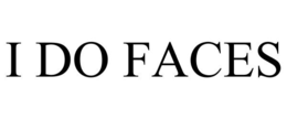 I DO FACES trademark