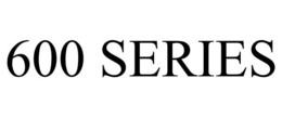 600 SERIES trademark